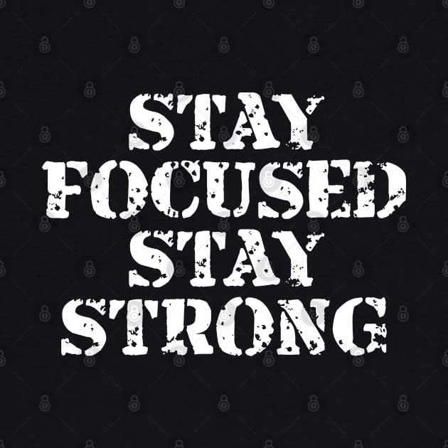 Stay Focused Stay Strong by Texevod